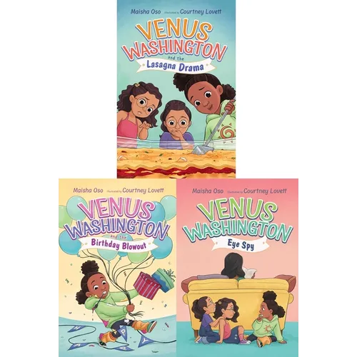 Venus Washington Paperback Collected Set: Venus Washington and the Lasagna Drama; Venus Washington and the Birthday Blowout; Venus Washington, Eye Spy