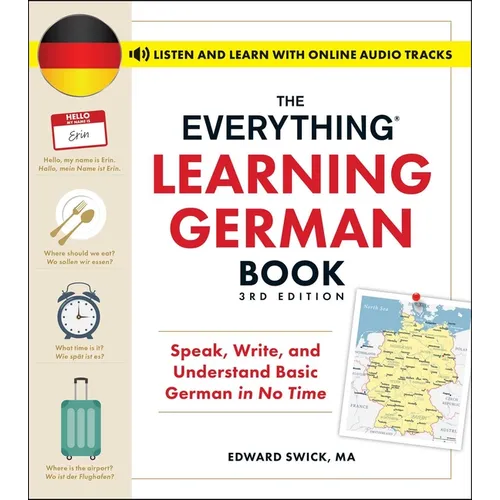 The Everything Learning German Book, 3rd Edition: Speak, Write, and Understand Basic German in No Time