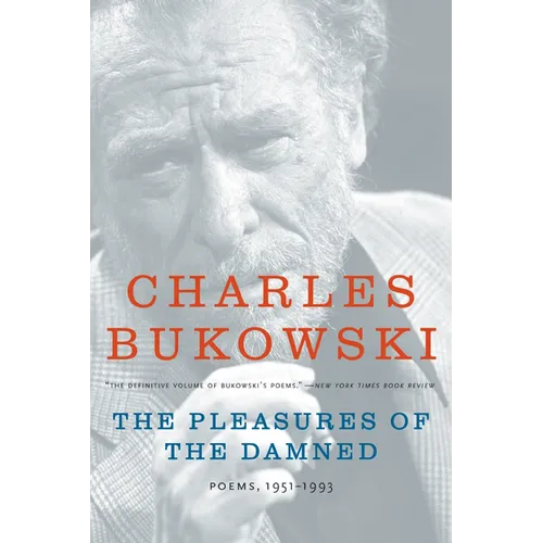The Pleasures of the Damned: Poems, 1951-1993