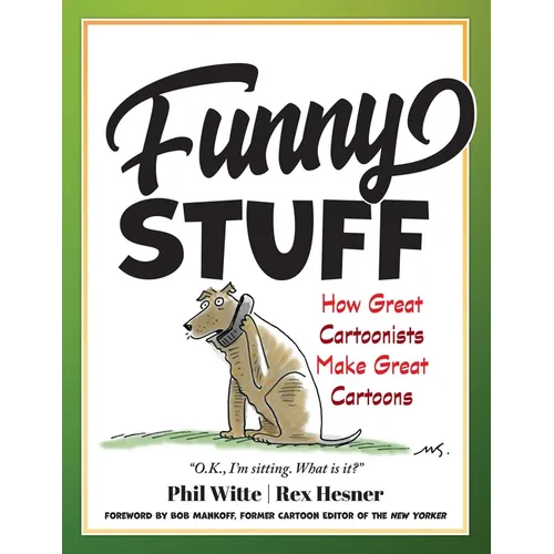 Funny Stuff: How Great Cartoonists Make Great Cartoons