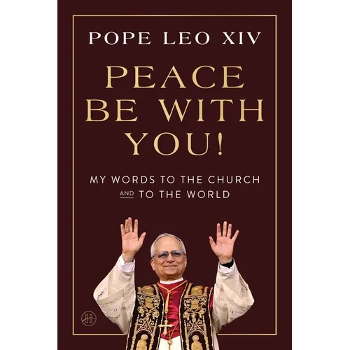 Peace Be with You!: My Words to the Church and to the World - Hardcover