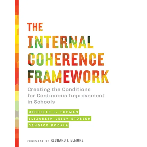 The Internal Coherence Framework: Creating the Conditions for Continuous Improvement in Schools