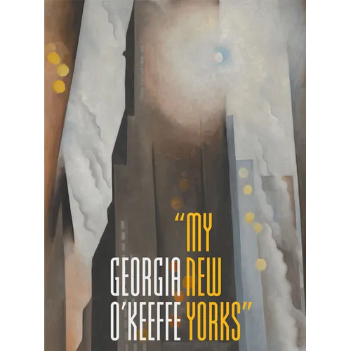 Georgia O'Keeffe: My New Yorks