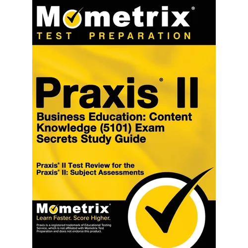 Praxis II Business Education: Content Knowledge (5101) Exam Secrets: Praxis II Test Review for the Praxis II: Subject Assessments - Hardcover