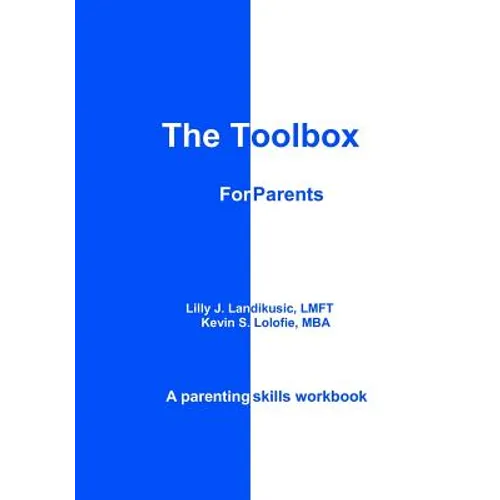 The Toolbox for Parents: A Parenting Skills Workbook