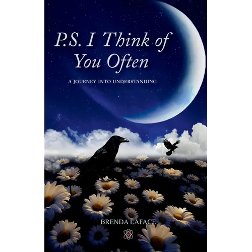 P.S. I Think of You Often: A Journey Into Understanding
