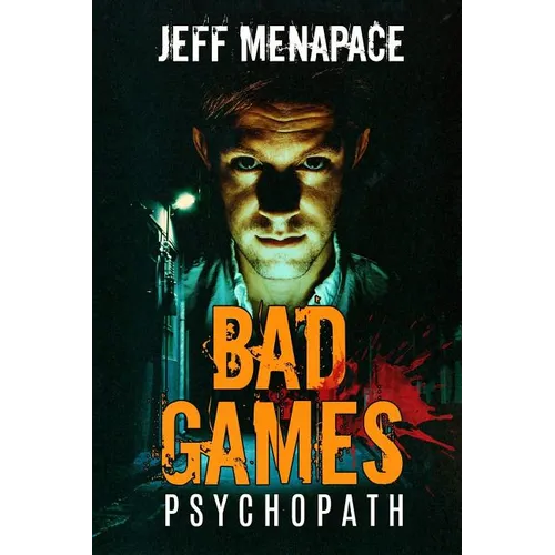 Bad Games: Psychopath - A Dark Psychological Thriller