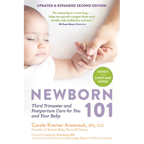 Newborn 101: Third Trimester and Postpartum Care for You and Your Baby - Secrets from Expert Baby Nurses