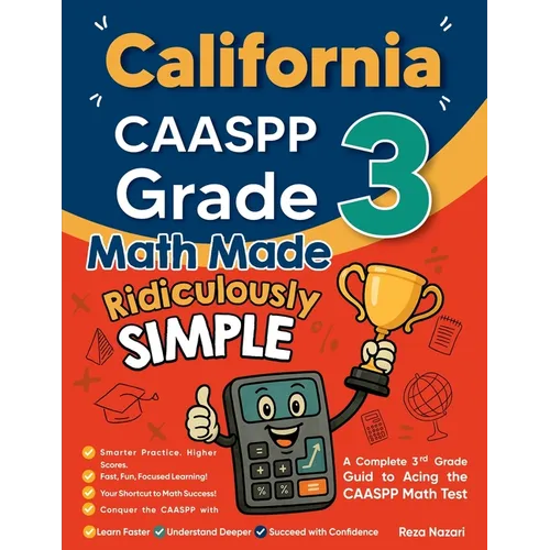 California CAASPP Grade 3 Math Made Ridiculously Simple: A Comprehensive 3rd Grade Guide to Acing CAASPP Math Test