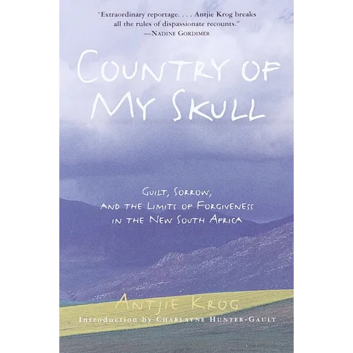 Country of My Skull: Guilt, Sorrow, and the Limits of Forgiveness in the New South Africa