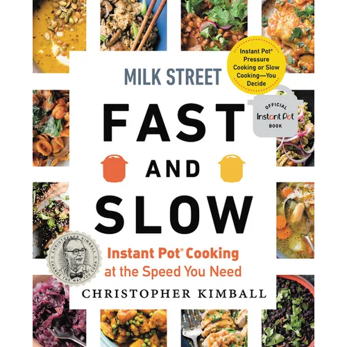 Milk Street Fast and Slow: Instant Pot Cooking at the Speed You Need