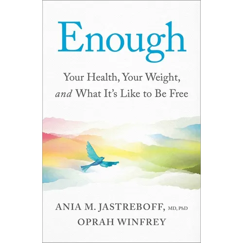 Enough: Your Health, Your Weight, and What It's Like to Be Free