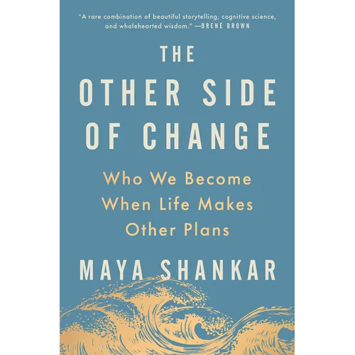 The Other Side of Change: Who We Become When Life Makes Other Plans