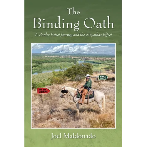 The Binding Oath: A Border Patrol Journey and the Mayorkas Effect - Paperback