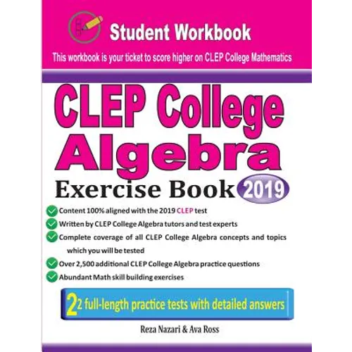 CLEP College Algebra Exercise Book: Student Workbook and Two Realistic CLEP College Algebra Tests