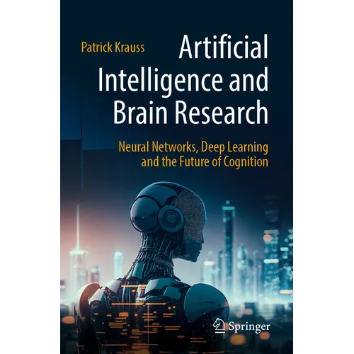 Artificial Intelligence and Brain Research: Neural Networks, Deep Learning and the Future of Cognition