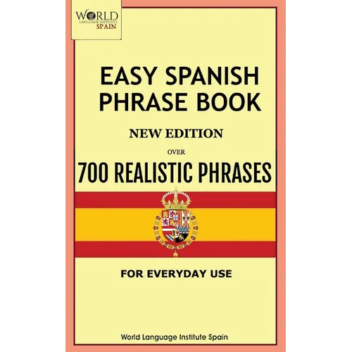Easy Spanish Phrase Book New Edition: Over 700 Realistic Phrases for Everyday Use