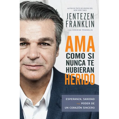 AMA Como Si Nunca Te Hubieran Herido: Esperanza, Sanidad Y El Poder de Un Corazón Sincero (Spanish Language Edition, Love Like You've Never Been Hurt