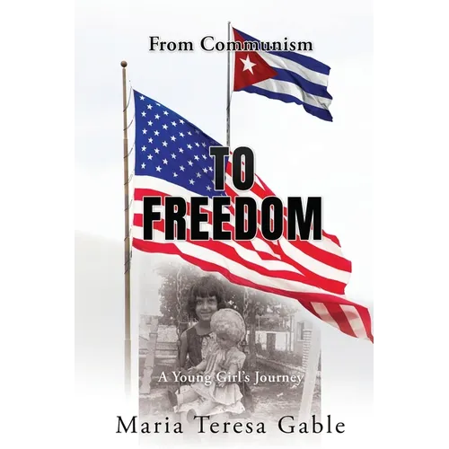 From Communism To Freedom: A Young Girl's Journey - Paperback