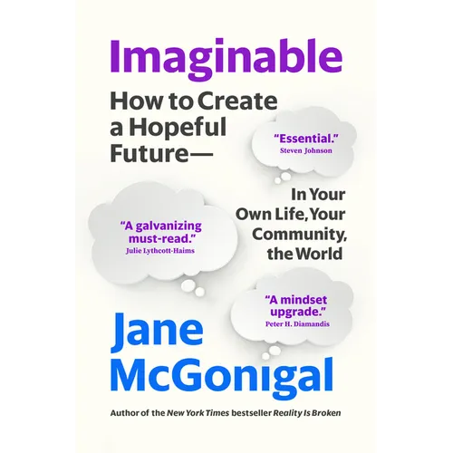 Imaginable: How to Create a Hopeful Future--In Your Own Life, Your Community, the World - Paperback