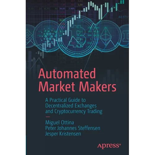Automated Market Makers: A Practical Guide to Decentralized Exchanges and Cryptocurrency Trading