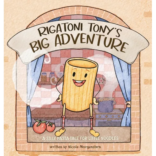 Rigatoni Tony's Big Adventure: A Silly Pasta Tale for Little Noodles