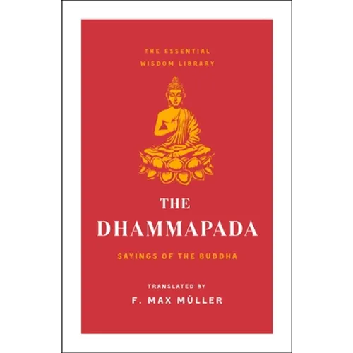 The Dhammapada: Sayings of the Buddha (Essential Wisdom Library)