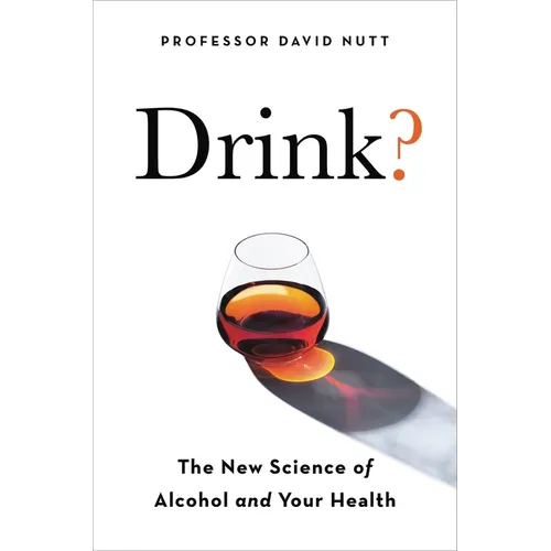 Drink?: The New Science of Alcohol and Health