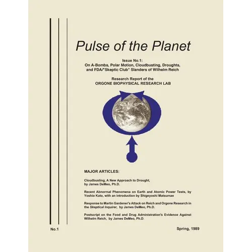Pulse of the Planet No.1: On A-Bombs, Polar Motion, Cloudbusting, Droughts, and FDA/"Skeptic Club" Slanders of Wilhelm Reich - Paperback