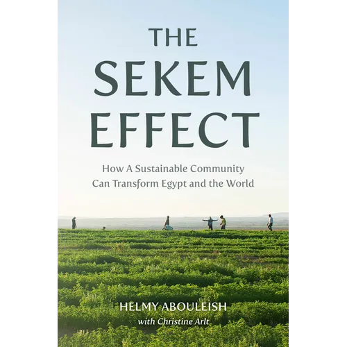 The Sekem Effect: How a Sustainable Community Can Transform Egypt and the World