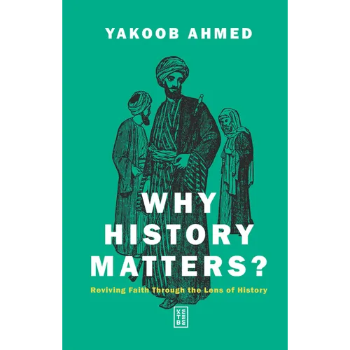 Why History Matters?: Reviving Faith Through the Lens of History