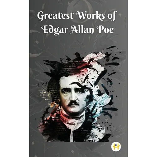 Greatest Works of Edgar Allan Poe (Deluxe Hardbound Edition)