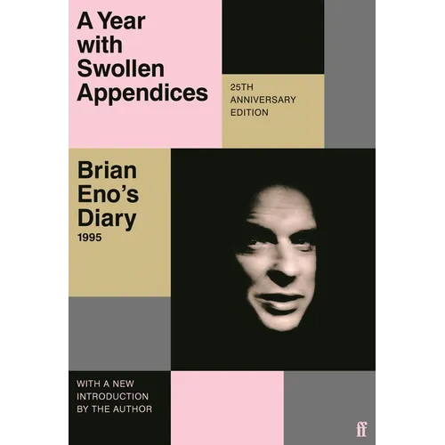 A Year with Swollen Appendices: Brian Eno's Diary - Paperback