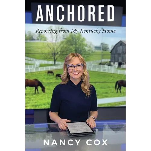 Anchored: Reporting from My Kentucky Home