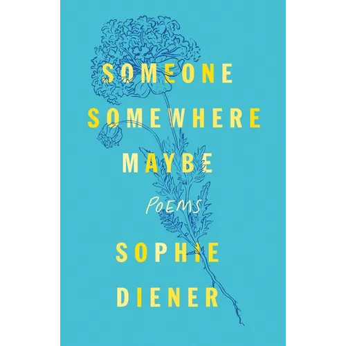 Someone Somewhere Maybe: Poems