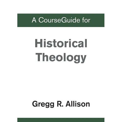 A CourseGuide for Historical Theology