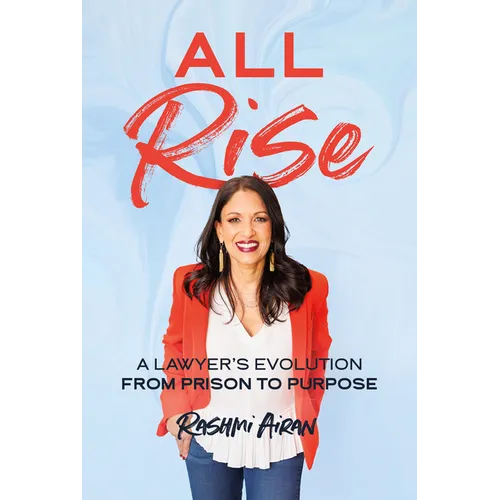 All Rise: A Lawyer's Evolution from Prison to Purpose