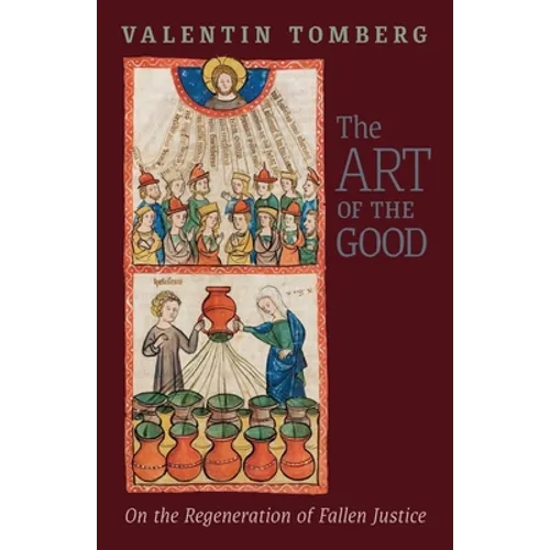 The Art of the Good: On the Regeneration of Fallen Justice