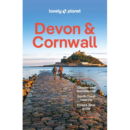 Lonely Planet Devon & Cornwall: Plan the Trip of a Lifetime Detailed Itineraries & Maps Insider Tips Covers South Coast, Coastal Walks, Dartmoor Natio