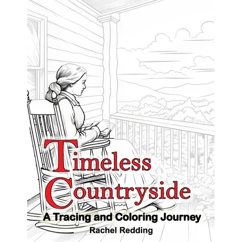 Timeless Countryside A Tracing and Coloring Journey: Relaxing Country Farm Tracing Book for Adults Teens All Ages. Line Tracing Book for Drawing & Col