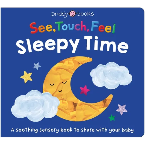 See, Touch, Feel: Sleepy Time: A Soothing Sensory Bedtime Book.