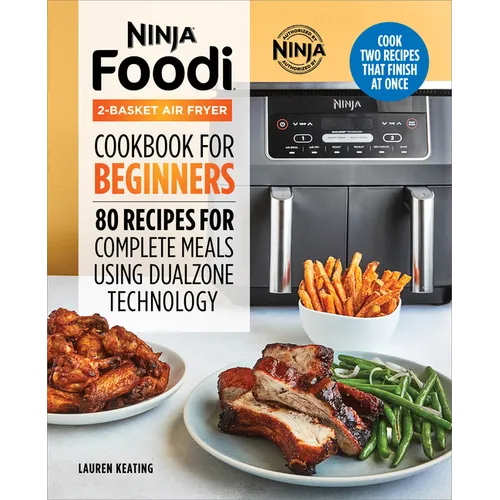 Ninja Foodi 2-Basket Air Fryer Cookbook for Beginners: 80 Recipes for Complete Meals Using Dualzone Technology