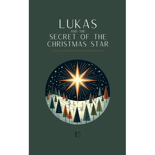 Lukas and the Secret of the Christmas Star: Bilingual German-English Christmas Stories for Kids