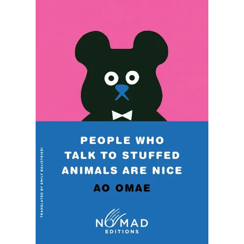 People Who Talk to Stuffed Animals Are Nice (Nomad Edition): Stories