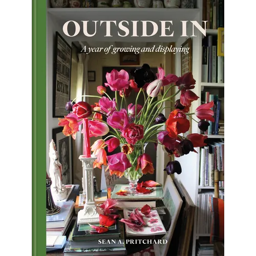 Outside in: A Year of Growing and Displaying