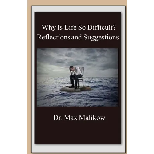 Why Is Life So Difficult?: Reflections and Suggestions