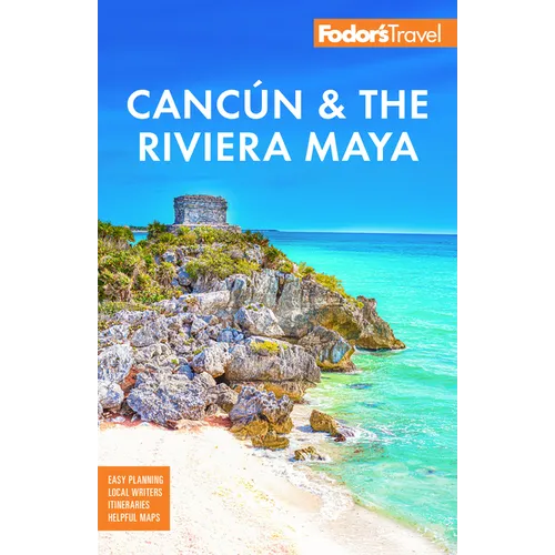 Fodor's Cancun & the Riviera Maya: With Tulum, Cozumel, and the Best of the Yucatán