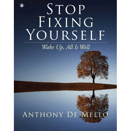 Stop Fixing Yourself: Wake Up, All Is Well