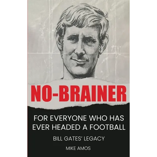 No-brainer: A Footballer's Story of Life, Love and Brain Injury