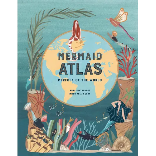 The Mermaid Atlas: Merfolk of the World